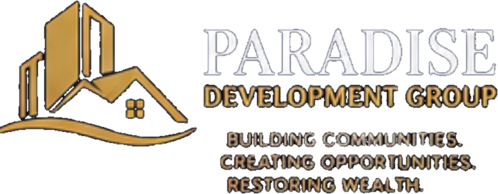 Paradise Development Group — Building communities. Creating opportunities. Restoring wealth.